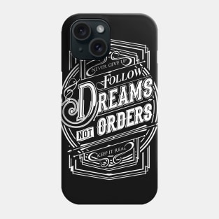 Follow Dreams not Orders NEWT-white Phone Case