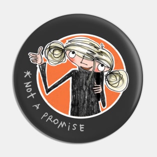 Beatrice Zinker - Not a Promise Pin