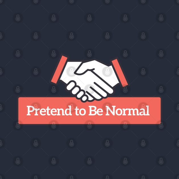 Pretend to Be Normal by tofupanic