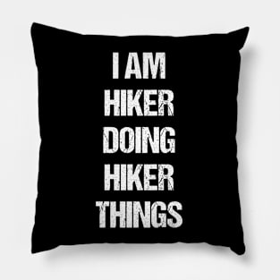 I Am Hiker Doing Hiker Things Worn Out Style Pillow