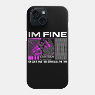 IM FINE Phone Case
