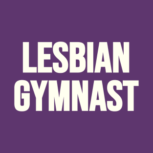 LESBIAN GYMNAST (White text) T-Shirt