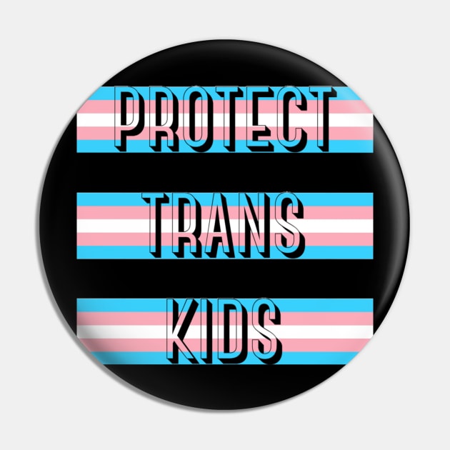 Protect Trans Kids Pin by Kary Pearson