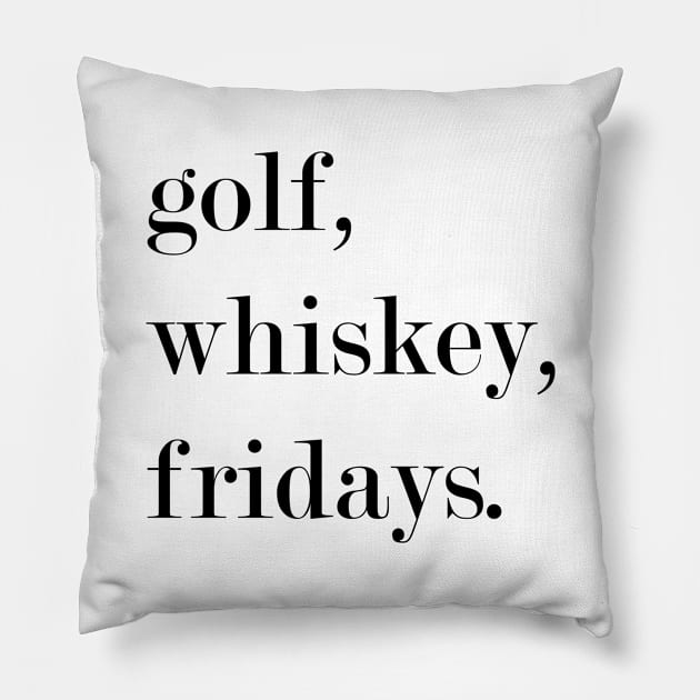 Golf, Whiskey, Fridays. Pillow by Woozy Swag