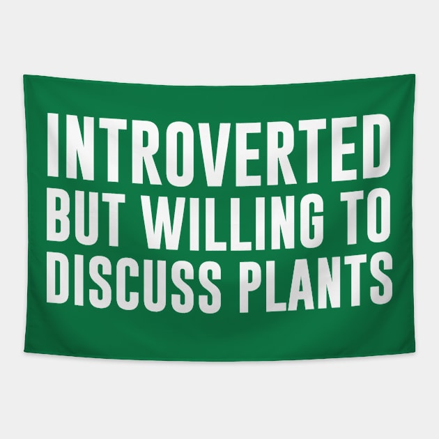 Introverted But Willing To Discuss Plants Tapestry by redsoldesign