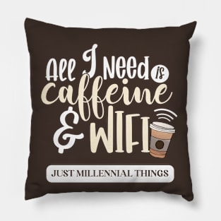 All I Need Is Caffeine & Wifi Pillow