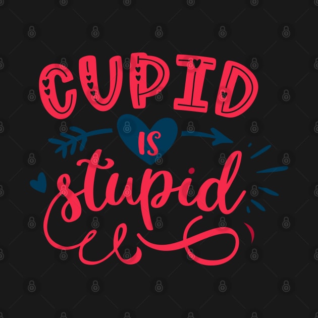 Cupid is Stupid by MZeeDesigns