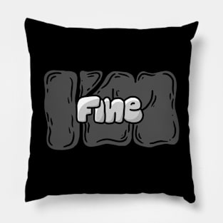 I’m fine Pillow