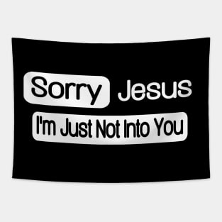 Sorry Jesus - I'm Just Not Into You - Front Tapestry