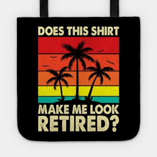 Does This Shirt Make Me Look Retired T shirt For Women T-Shirt Tote