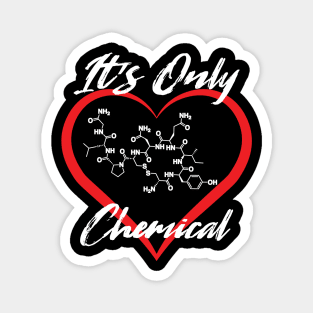 Love, It's Only Chemical Magnet