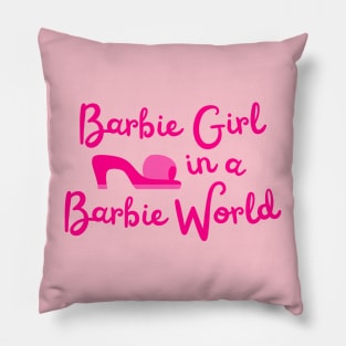 Barbie Girl in a Barbie World Pillow