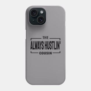 Always Hustling Cousin Phone Case