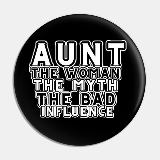 Aunt The Woman The Myth The Bad Influence Pin by MotleyRidge