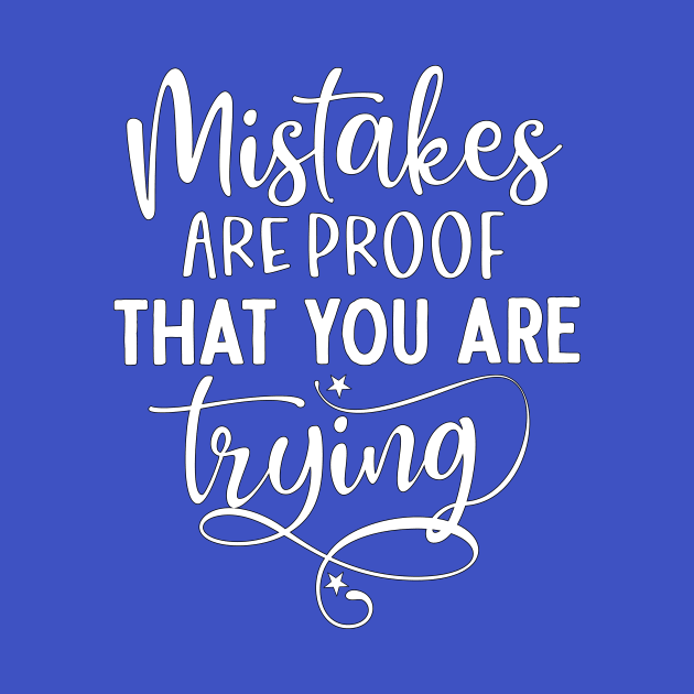 Mistakes are proof that you are trying by Look11301