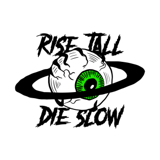 Rise Tall Die Slow T-Shirt