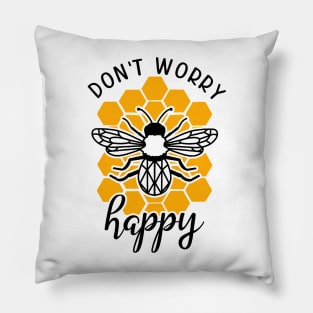 don't worry bee happy Pillow