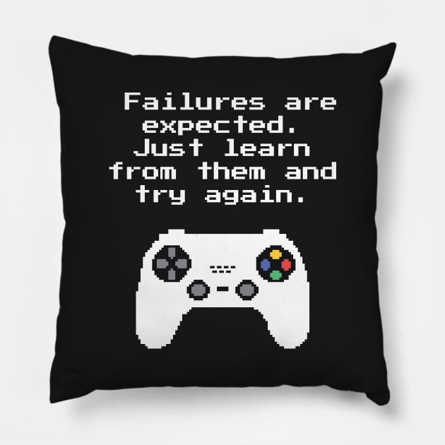 Failures Are Expected Learn And Try Again Gaming Quote Pillow by rustydoodle