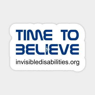 Time to Believe! Invisible Disabilities Magnet