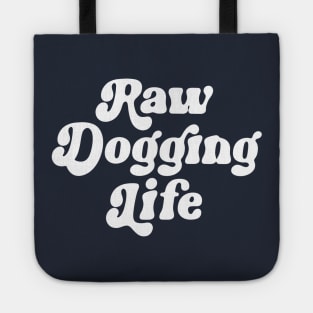 Raw Dogging Life Tote