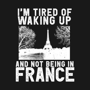 France travel saying for French Culture and Paris Fans T-Shirt