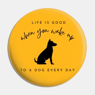 Life is Better With a Dog, Dog Lover, Dog Mom, Dog, Funny Dog Lover Gift, Animal Lover Pin