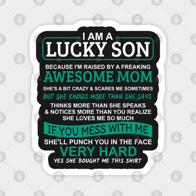 I Am A Lucky Son I'm Raised By A Freaking Awesome Mom Magnet by Mas Design