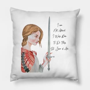 St Joan of Arc Am Not Afraid I Was Born Do This Saint Pillow