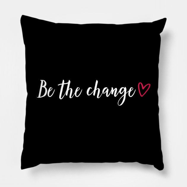 Be the change - red heart Pillow by ArtfulTat