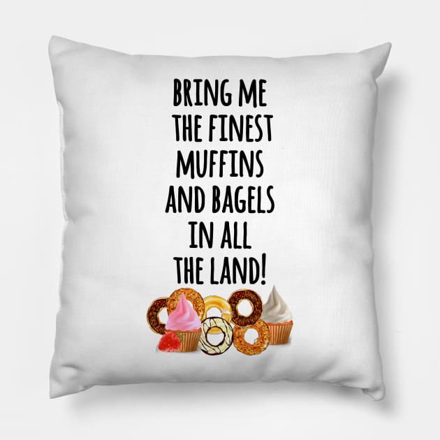 bring me the finest muffins Pillow by aluap1006