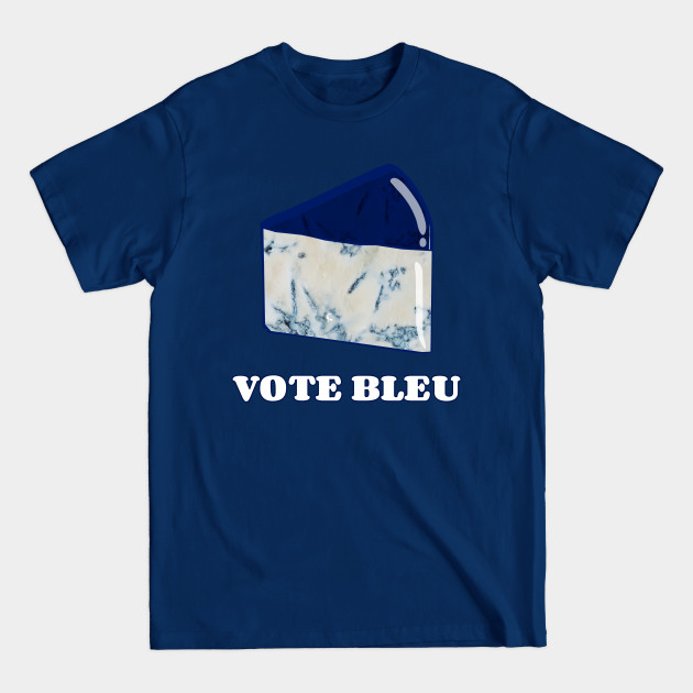 Disover Vote Blue Bleu Cheese - Cheese - T-Shirt