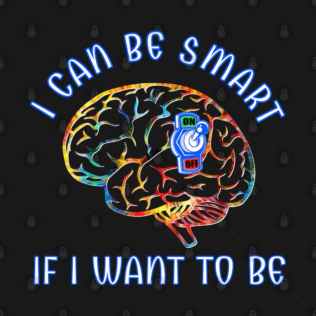 Smart If I Want To Be by Duds4Fun