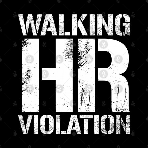 Walking HR Violation - Vintage White Text by Whimsical Thinker