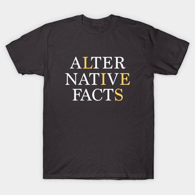 Disover Alternative Facts - Alternative Facts - T-Shirt