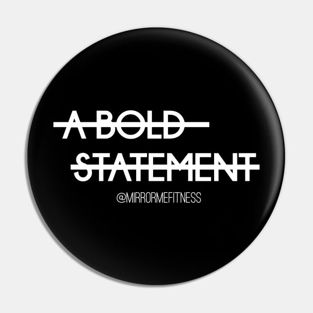 A BOLD STATEMENT | White Ink Pin by MirrorMeFitness