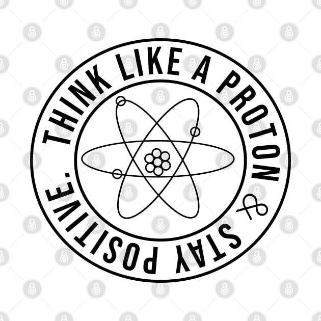 Think Like A Proton by ScienceCorner