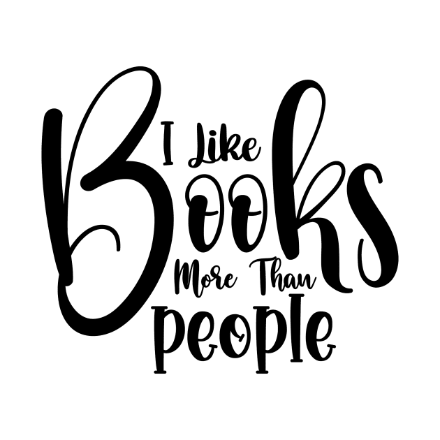 I Like Books More Than People Cute Reader Bookworm Gifts 2024 by sarcasmandadulting