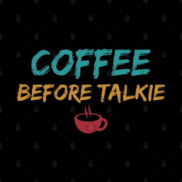 Coffee Before Talkie by Firts King