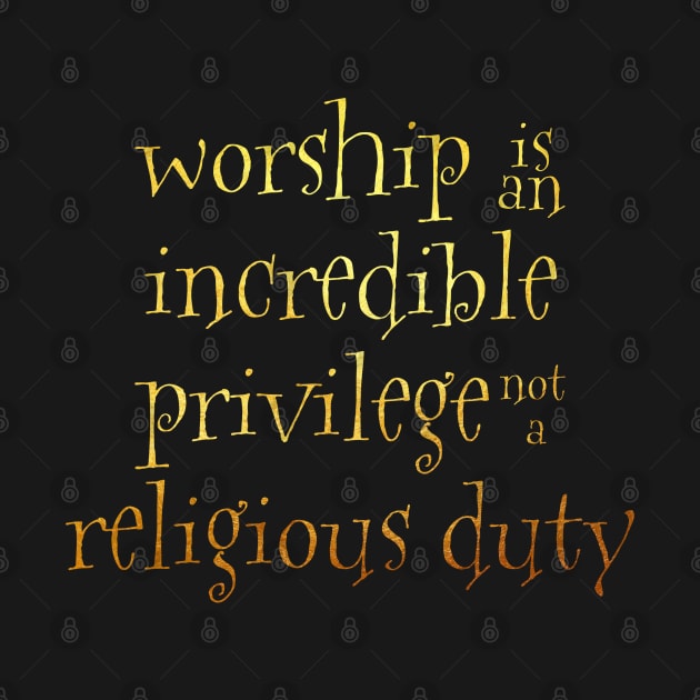 Worship is an incredible privilege by Dhynzz