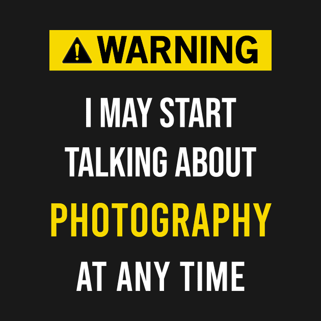 Warning Photography Photograph Photographer Photographers Camera Shooting by blakelan128