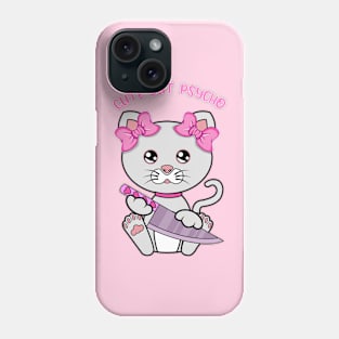 Cute but psycho, cute psycho cat Phone Case