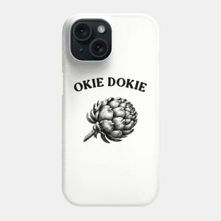 okie dokie artichoke, okie dokie, okie dokie artichokie, artichoke Phone Case