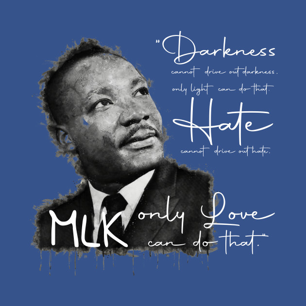 Discover Love not Hate - Mlk Day His Dream Still Matters - T-Shirt