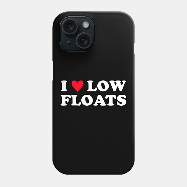 I Heart Low Floats Phone Case by teecloud