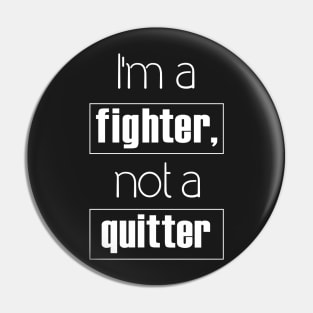 I'm A fighter Not a Quitter  Text Art Pin