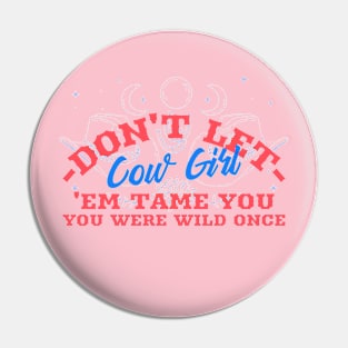 Cowgirl Cow Girl Wild Pin