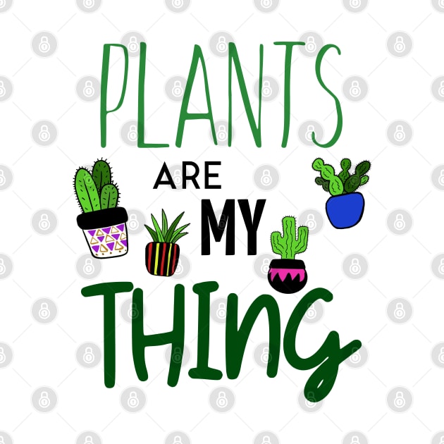 Plants Are My Thing by barn-of-nature