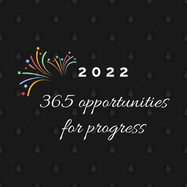 2022, 365 opportunities for progress by Felicity-K