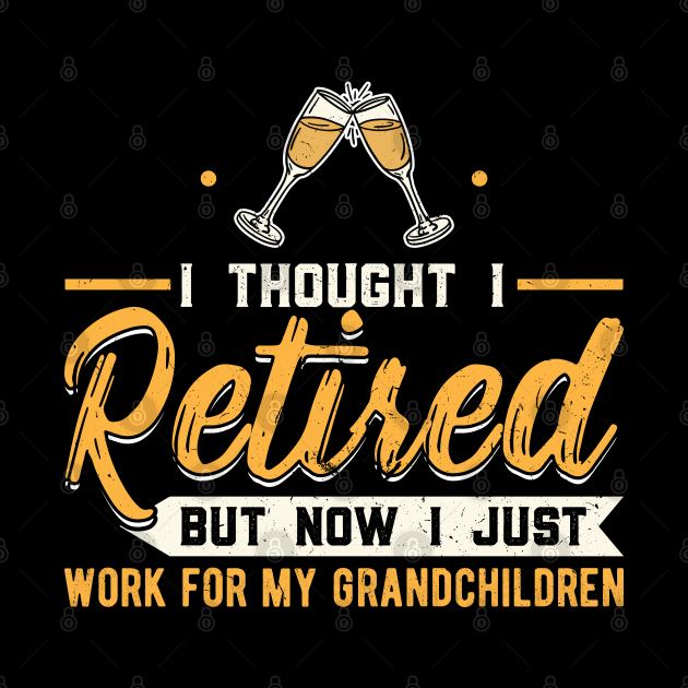 I thought I retired but now i just work for my by Peco-Designs