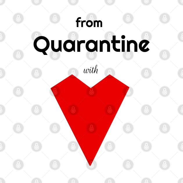 From Quarantine With Love by Davey's Designs